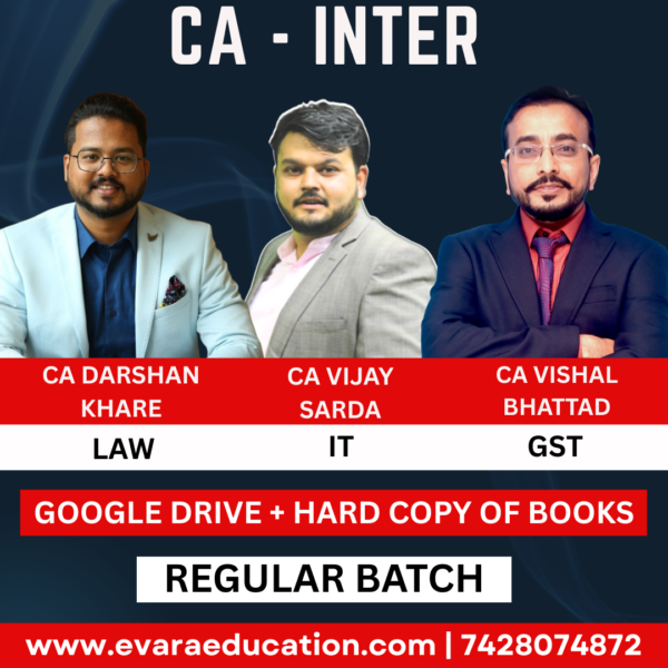 CA Inter-Combo (New Course)- IT + GST + LAW (Regular Batch) for Sep 2025 & Jan/May 2026 Exams by CA Darshan Khare, CA Vijay Sarda & CA Vishal Bhattad