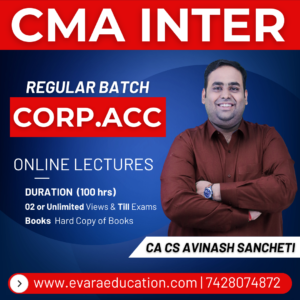 CMA INTER - CORPORATE ACCOUNTING (Regular Batch) for June/Dec 2026 Exams by CA CS AVINASH SANCHETI