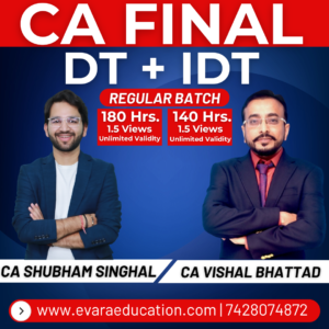 CA FINAL – DT + IDT (Regular Batch) for May/Nov 2026 Exams by CA SHUBHAM SINGHAL & CA VISHAL BHATTAD