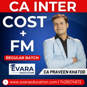 CA INTER - COST+FM (Regular Batch) for Sep 2026 & Jan/May 2027 Exams by CA PRAVEEN KHATOD