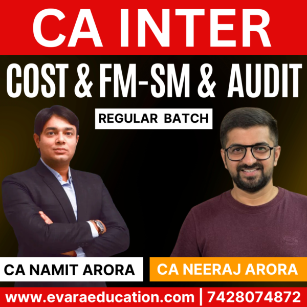 CA Inter-Combo (New Course)- COST+FM-SM+AUDIT (Regular Batch) for Sep 2025 & Jan/May 2026 Exams by CA NAMIT ARORA & CA NEERAJ ARORA