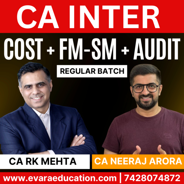 CA Inter-Combo (New Course)- COST+FM-SM+AUDIT (Regular Batch) for Sep 2025 & Jan/May 2026 Exams by CA RK MEHTA & CA NEERAJ ARORA