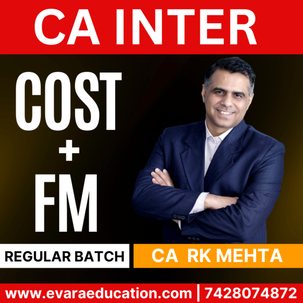 CA Inter-Combo (New Course)- COST+FM (Regular Batch) for Sep 2025 & Jan/May 2026 Exams by CA RK MEHTA