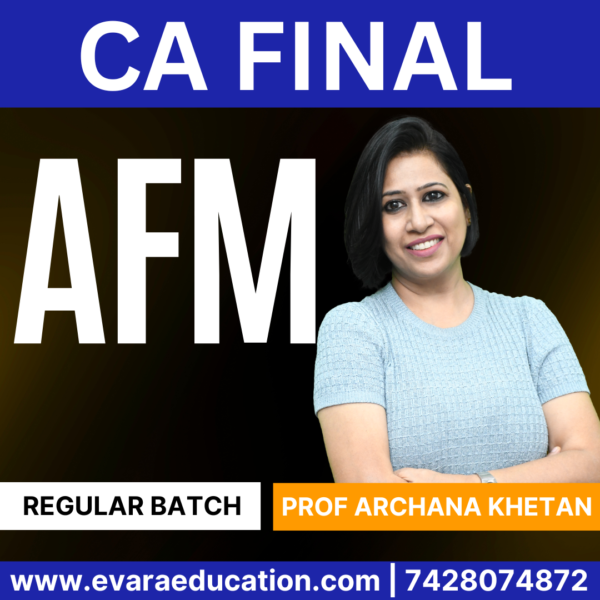 CA FINAL AFM (Regular Batch) for Sep 2025 & Jan/May 2026 Exams by PROF. ARCHANA KHETAN