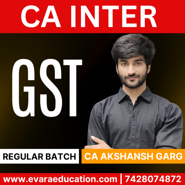 CA INTER GST (Regular Batch) for Jan & May 2026 Exams by (CA Akshansh Garg)
