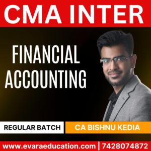CMA INTER - FINANCIAL ACC (Regular Batch) for Dec 2025 & June/Dec 2026 Exams by (CA Bishnu Kedia)