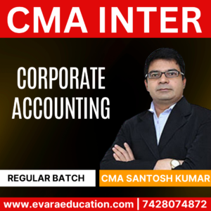 CMA INTER CORP. ACC (Regular Batch) for Dec 2025 & June 2026 Exams (CMA Santosh Kumar)