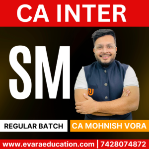 CA INTER – SM (Regular Batch) for Sep 2025 & Jan/May 2026 Exams by (CA Mohnish Vora)