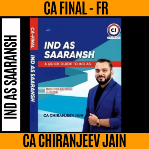 CA Final Financial Reporting IND AS Saaransh 6th Edition By CA Chiranjeev Jain Applicable for Sept 25 & Onwards Exam