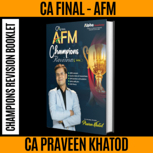 AFM Champions Revision Booklet By CA, CFA(USA), CPA(USA) Praveen Khatod