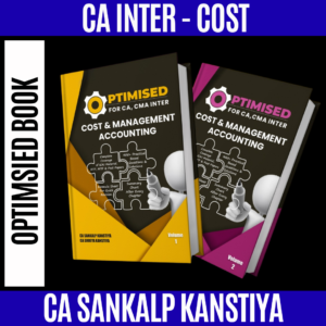 CA Inter Cost & Management Accounting Only Optimsied Book By CA Sankalp Kanstiya Applicable For September 2025