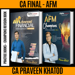 Advanced Financial Management (AFM) Practice Books + AFM Champions Revision Book By CA, CFA(USA), CPA(USA) Praveen Khatod