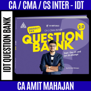 CA/CMA/CS - Inter/Exec IDT Question Bank for Sep/Dec 25 & Jan 26 By CA Amit Mahajan