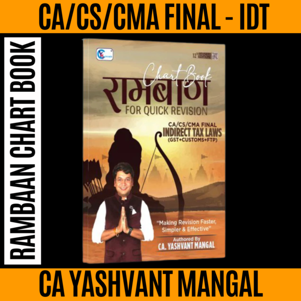 CA/CS Final IDT रामबाण Chart Book - (GST + Customs + FTP) - Sept. 25, Jan. 26, May 26 & Onwards