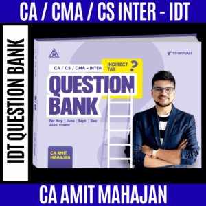 CA/CMA/CS - Inter/Exec IDT Question Bank for May 26 & Onwards By CA Amit Mahajan