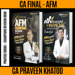Advanced Financial Management (AFM) Practice Books + AFM Champions Revision Book by CA, CFA(USA), CPA(USA) PRAVEEN KHATOD