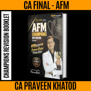 AFM Champions Revision Booklet By CA, CFA(USA), CPA(USA) by CA PRAVEEN KHATOD