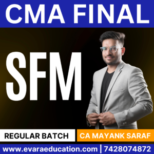 CMA FINAL SFM (Regular Batch) for Dec 2025 & June 2026 Exams by (CA Mayank Saraf)