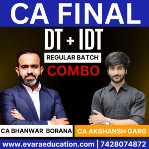 CA FINAL – Combo (New Course) DT + IDT (Regular Batch) for May/Sep 2026 & Jan 2027 Exams by CA Bhanwar Borana & CA Akshansh Garg