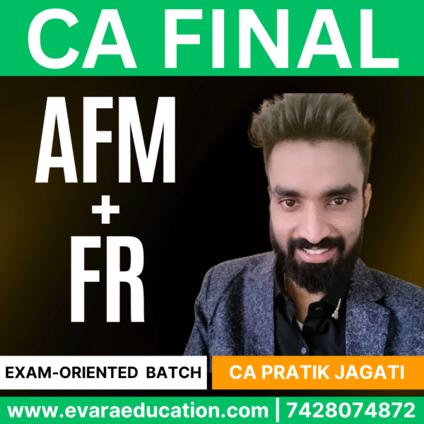 CA FINAL – Combo (New Course) FR + AFM (EXAM ORIENTED BATCH) for Jan/May/Sep 2026 Exams by CA PRATIK JAGATI