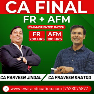 CA FINAL – FR + AFM (Exam Oriented Batch) for Nov 2026 & May 2027 Exams by CA PARVEEN JINDAL & CA PRAVEEN KHATOD
