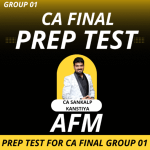 Prep Test for CA FINAL Subject Wise ( AFM ) Jan – 2026 Exams