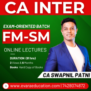 CA INTER – FM-SM (Exam Oriented Batch) for May/Sep 2026 Exams by CA SWAPNIL PATNI