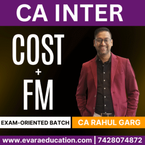 CA INTER – COST & FM (Exam-Oriented Batch) for Jan/May 2026 Exams by CA RAHUL GARG