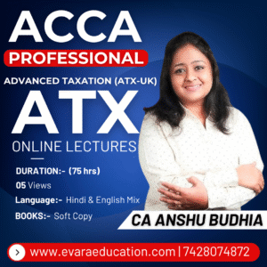 ACCA - Professional Level - Advanced Taxation (ATX) by CA ANSHU BUDHIA