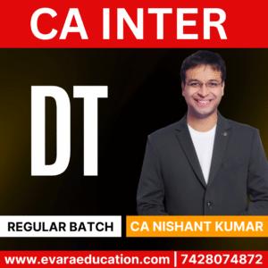 CA INTER - DT (Regular Batch) for May /Sep 2026 & Jan 2027 Exams by CA NISHANT KUMAR