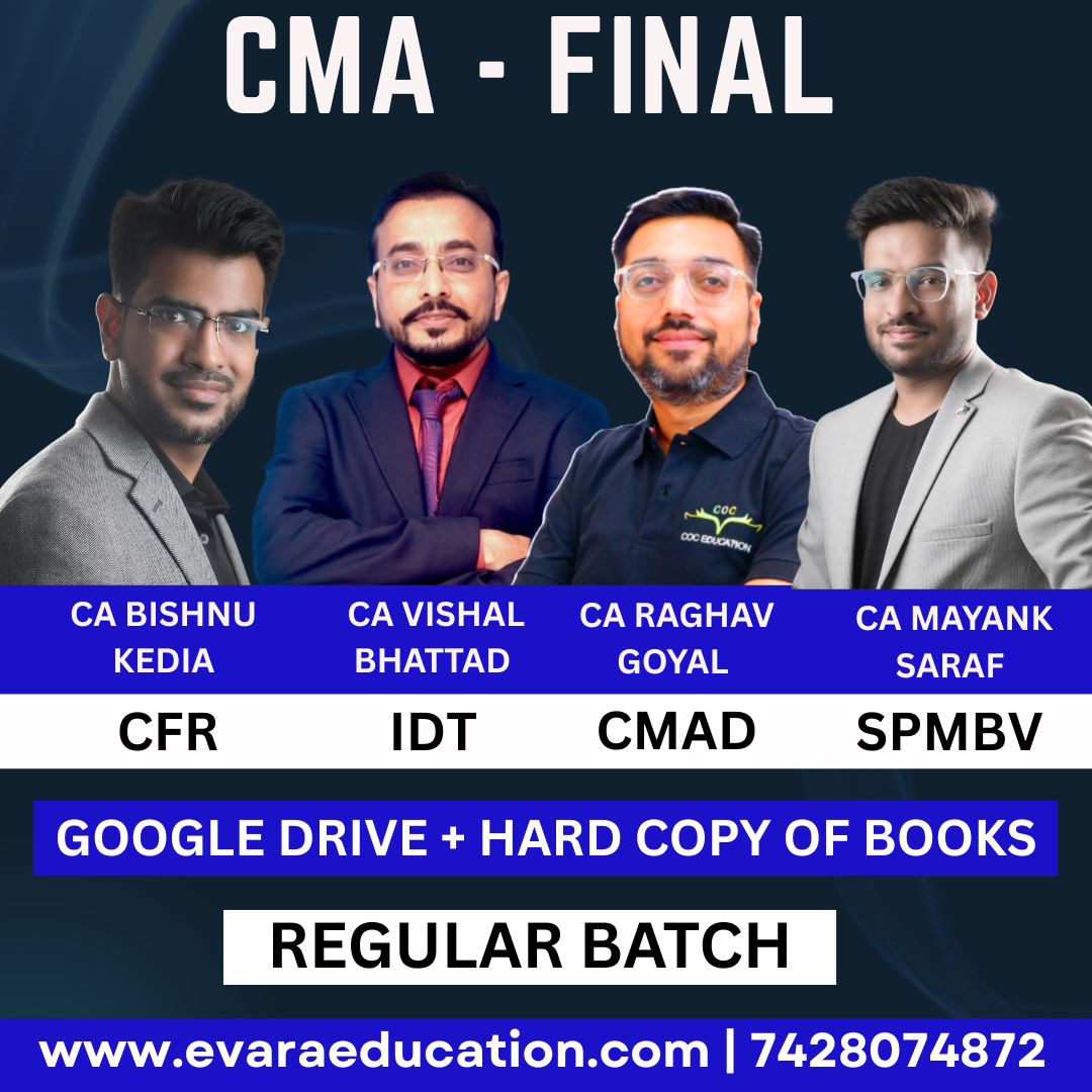 CMA FINAL - (COMBO GROUP 04) IDT + CFR + CMA + SPMBV (Regular Batch) for June/Dec 2026 by CA BISHNU KEDIA, CA VISHAL BHATTAD, CA RAGHAV GOEL & CA MAYANK SARAF