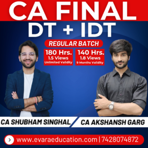 CA FINAL – DT + IDT (Regular Batch) for May/Nov 2026 Exams by CA SHUBHAM SINGHAL & CA AKSHANSH GARG