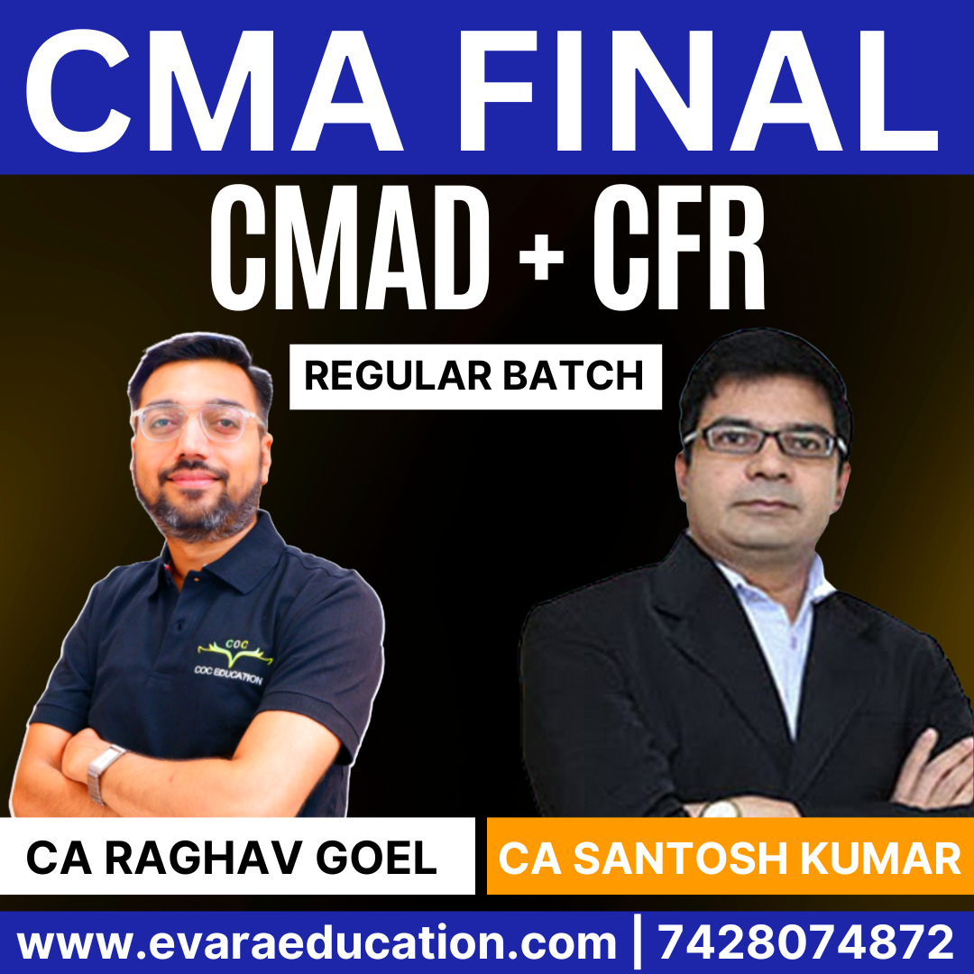CMA FINAL - CFR + CMAD (Regular Batch) for June/Dec 2026 by CA RAGHAV GOEL & CA SANTOSH KUMAR