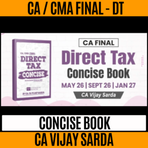 CA Final Direct Tax Concise Book By CA Vijay Sarda_May26 & Onwards Exams