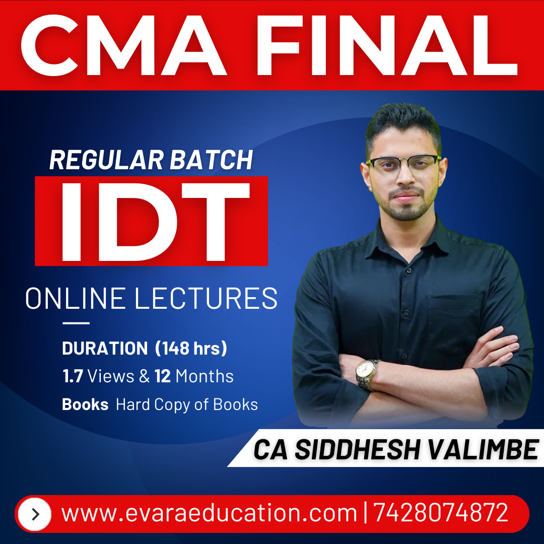 CMA FINAL - IDT (Regular Batch) June/Dec 2026 Exams by CA SIDDHESH VALIMBE