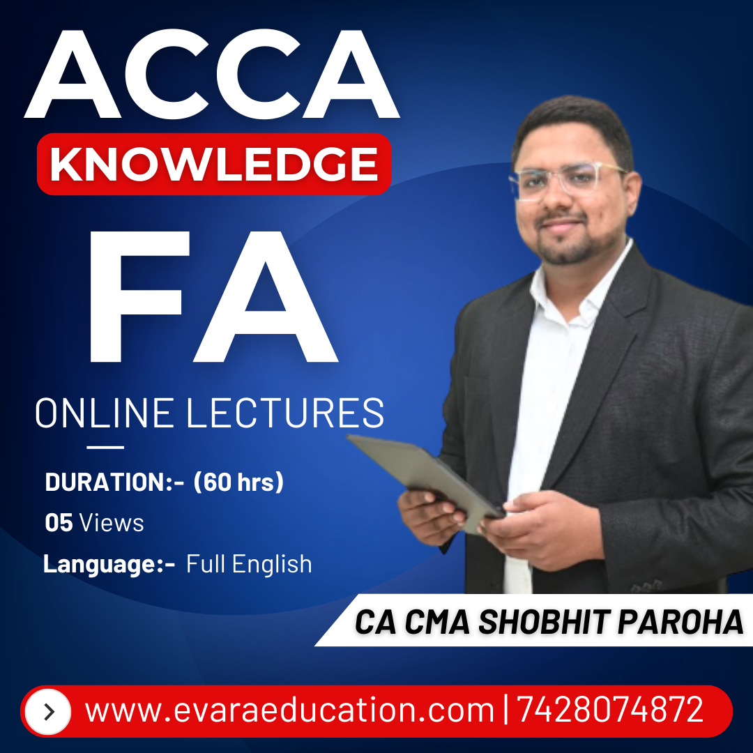 ACCA – Knowledge Level – Financial Accounting (FA) by CA CMA SHOBHIT PAROHA