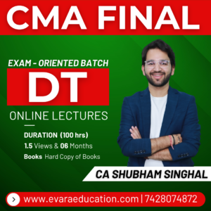 CMA FINAL – DT (Exam Oriented Batch) for June/Dec 2026 Exams by CA SHUBHAM SINGHAL
