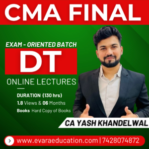 CMA FINAL – DT (Exam Oriented Batch) for June/Dec 2026 Exams by CA YASH KHANDELWAL