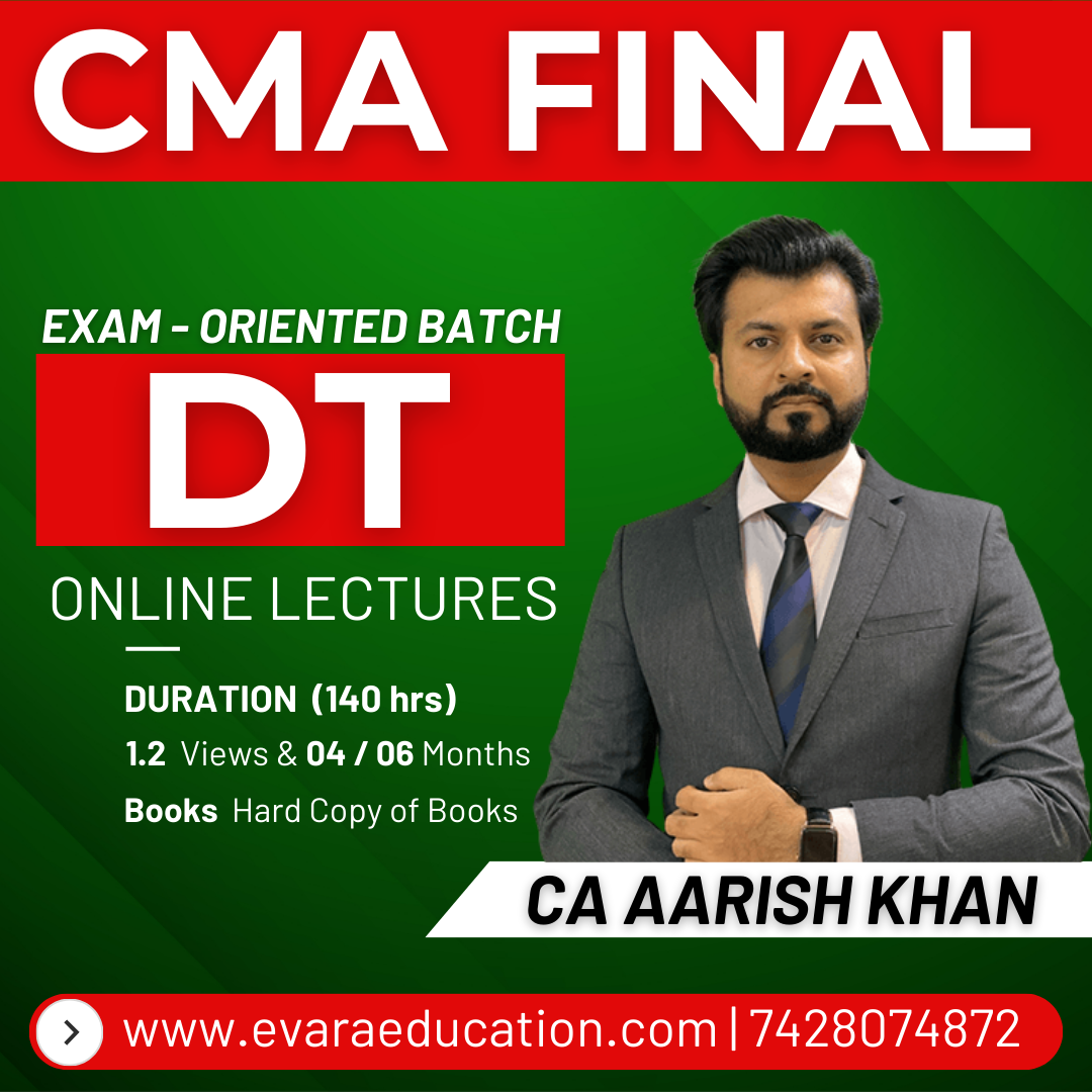 CMA FINAL – DT (Exam-Oriented Batch) for June/Dec 2026 Exams by CA AARISH KHAN