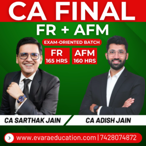 CA FINAL – FR + AFM (Exam Oriented Batch) for Nov 2026 & May 2027 Exams by CA SARTHAK JAIN & CA ADISH JAIN