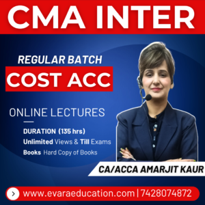 CMA INTER - COST ACCOUNTING (Regular Batch) for Dec 2026 & June 2027 Exams by CA/ACCA AMARJIT KAUR