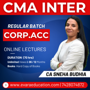 CMA INTER - CORPORATE ACCOUNTING (Regular Batch) for Dec 2026 & June 2027 Exams by CA SNEHA BUDHIA