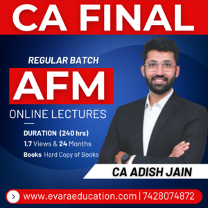 CA FINAL – AFM (Regular Batch) for May/Nov 2026/2027/2028 Exams by CA ADISH JAIN