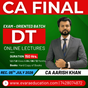 CA FINAL – DT (Exam-Oriented Batch) for May/Nov 2027 Exams by CA AARISH KHAN